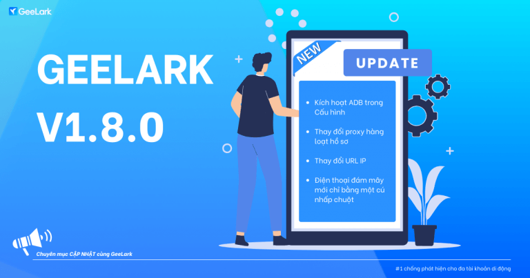 GeeLark v1.8.0: ADB, Proxy thay đổi hàng loạt, Thay đổi URL IP, Điện thoại đám mây mới chỉ bằng một cú nhấp chuột